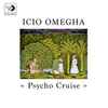 Icio Omegha - Psycho Cruise