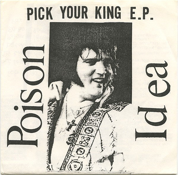 Poison Idea - Pick Your King E.P. | Releases | Discogs