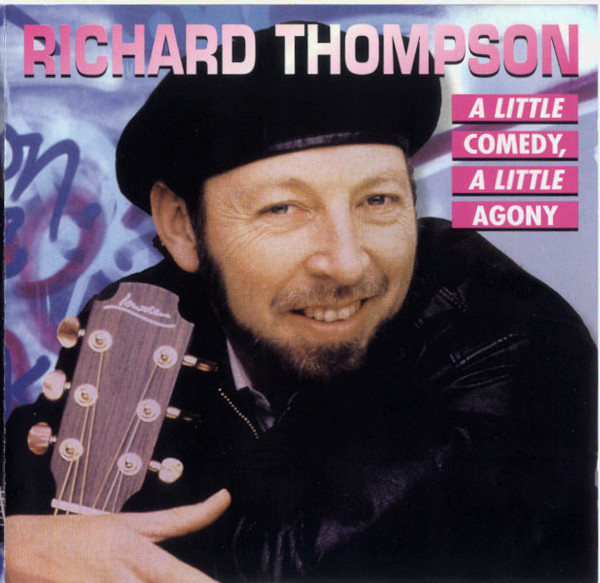 last ned album Richard Thompson - A little comedy A little Agony