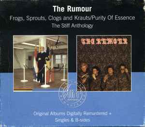 The Rumour - Frogs Sprouts Clogs And Krauts / Purity Of Essence - The Stiff Anthology album cover