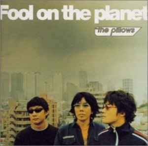 The Pillows - Fool On The Planet album cover