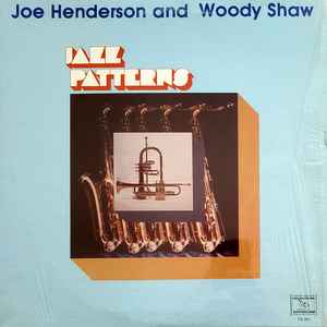 Joe Henderson And Woody Shaw – Jazz Patterns (1982, Vinyl) - Discogs