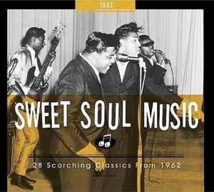 Sweet Soul Music - 28 Scorching Classics From 1962 - Various