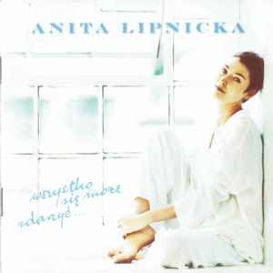 Anita Lipnicka - Wszystko Się Może Zdarzyć...