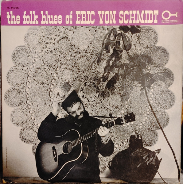 Eric Von Schmidt – The Folk Blues Of Eric Von Schmidt (1964, Vinyl ...