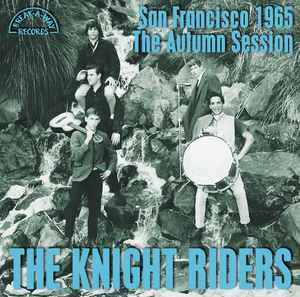 San Francisco 1965: The Autumn Session - The Knight Riders