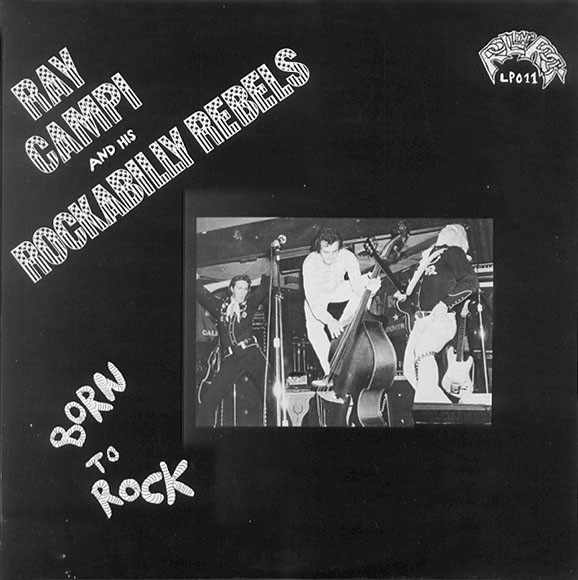 Ray Campi u0026 His Rockabilly Rebels – Born To Rock (1977