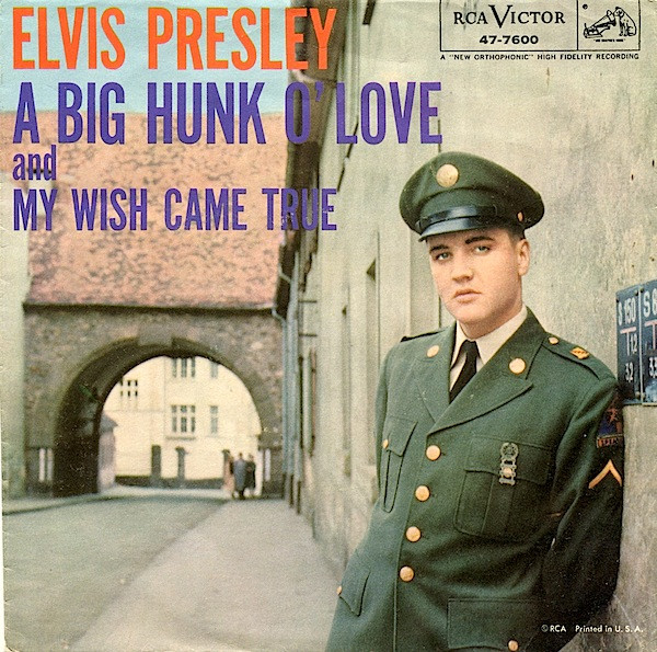 Elvis Presley With The Jordanaires – A Big Hunk O' Love / My Wish Came True (1959, Indianapolis Pressing, Vinyl) - Discogs