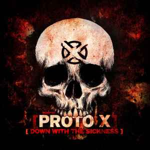 Proto X - Down With The Sickness