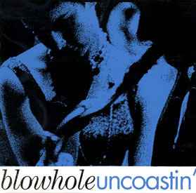 Blowhole - Uncoastin'