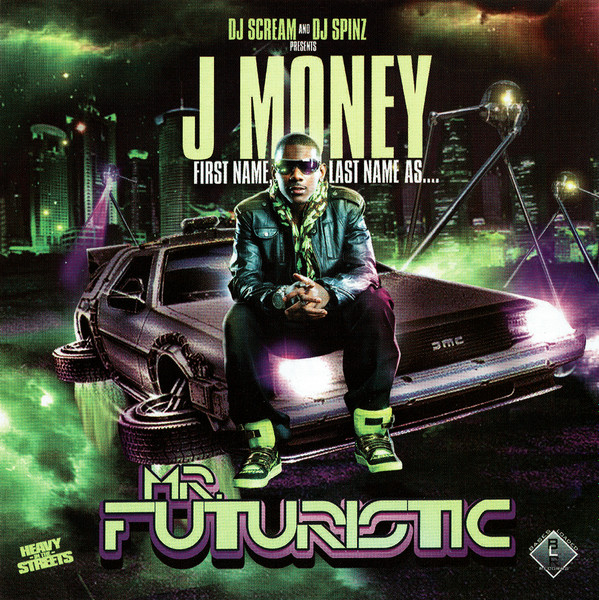 DJ Scream And DJ Spinz Presents J Money – Mr. Futuristic (2009 