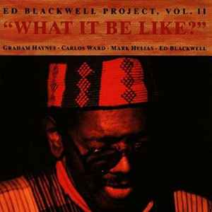 Ed Blackwell project, vol. 2 : What it be like ? : nebula / Ed Blackwell, batt. Graham Haynes, cornet | Blackwell, Ed (1929-1992) - batteur. Batt.