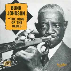 Bunk Johnson - The King Of The Blues album cover