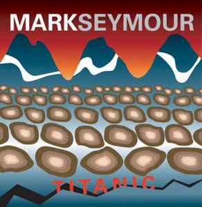 Mark Seymour - Titanic album cover