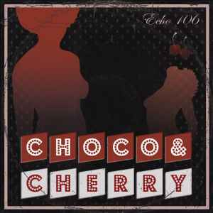 Echo 106 - Choco & Cherry | Releases | Discogs