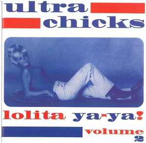 Ultra Chicks Volume 2 Lolita Ya-Ya! - Various
