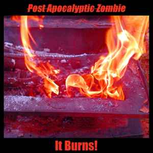 Post Apocalyptic Zombie - It Burns! album cover
