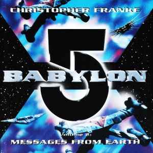 Christopher Franke - Babylon 5 Volume 2: Messages From Earth album cover