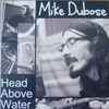 Mike Dubose - Head Above Water
