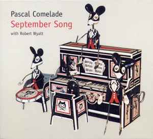 September Song - Pascal Comelade With Robert Wyatt