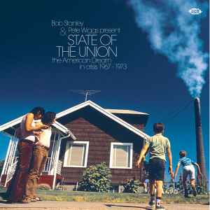 State Of The Union: The American Dream In Crisis 1967 - 1973 - Bob Stanley & Pete Wiggs