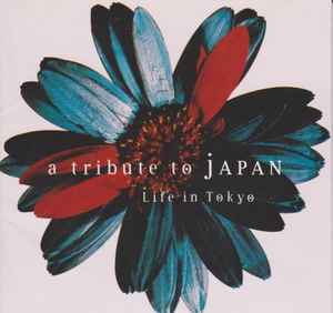 Various - A Tribute To Japan : Life In Tokyo = ライフ・イン・トウキョウ〜トリビュート・トゥ・ジャパン album cover