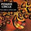 Power Circle - A Little Love A Little Life