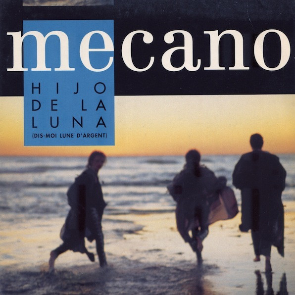 Mecano – Hijo De La Luna (Dis-Moi Lune D'Argent) (1991, Beach