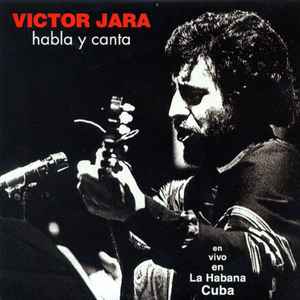 Victor Jara - Habla Y Canta: En Vivo En La Habana, Cuba