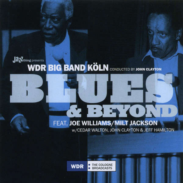 Album herunterladen WDR Big Band Köln feat Joe Williams Milt Jackson w Cedar Walton, John Clayton & Jeff Hamilton - Blues Beyond