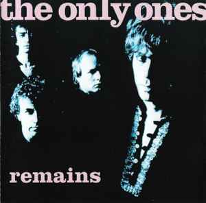 Remains - The Only Ones