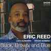 Eric Reed - Black, Brown, And Blue