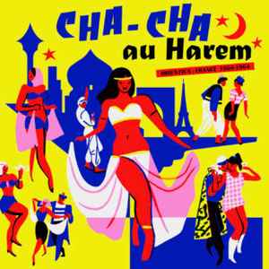 Various - Cha-Cha Au Harem Orientica - France 1960-1964 album cover