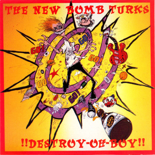 The New Bomb Turks - !!Destroy-Oh-Boy!! | Releases | Discogs