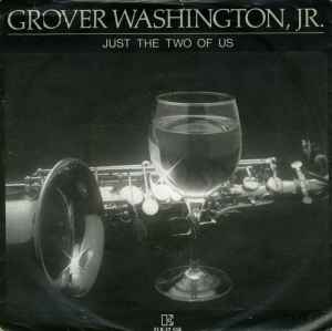 Grover Washington, Jr. & Bill Withers – Just The Two Of Us (1980, Vinyl) -  Discogs