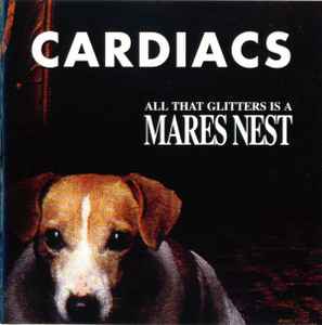 All That Glitters Is A Mares Nest - Cardiacs