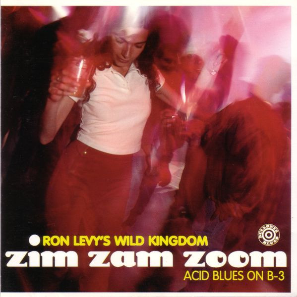 Ron Levy’s Wild Kingdom – Zim Zam Zoom, Acid Blues On B3 (CD)