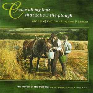 Come All My Lads That Follow The Plough. The Life Of Rural Working Men And Women. - Various