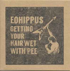 Eohippus - Getting Your Hair Wet With Pee album cover