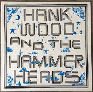 Hank Wood And The Hammerheads - Hank Wood And The Hammerheads