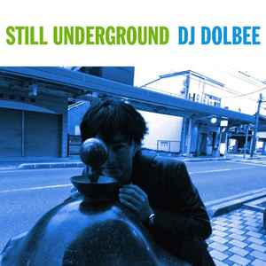 DJ Dolbee - Still Underground album cover