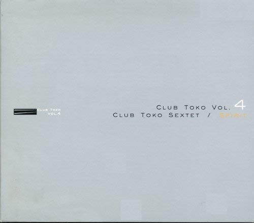 Club Toko Sextet – Club Toko Vol.4 - Spirit (2000, CD) - Discogs