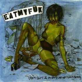 Eat My Fuk - Wet Slit & A Bottle Of Whiskey album cover