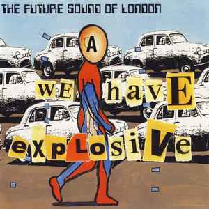 The Future Sound Of London - We Have Explosive