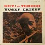 Yusef Lateef – Cry! Tender (Vinyl) - Discogs