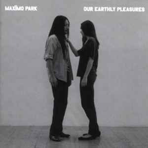 Maxïmo Park - Our Earthly Pleasures