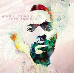 Blak And Blu - Gary Clark Jr.