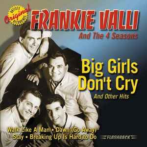 Frankie Valli & The 4 Seasons – Big Girls Don't Cry & Other Hits (2001, CD) - Discogs