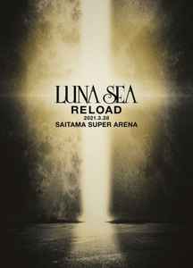 Luna Sea – Reload 2021.3.28 Saitama Super Arena (2022, Blu-ray
