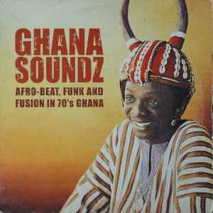 Various - Ghana Soundz (Afro-beat, Funk & Fusion In 70’s Ghana)